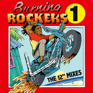 Burning Rockers 1 the 12" Mixes