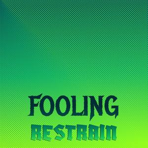 Fooling Restrain