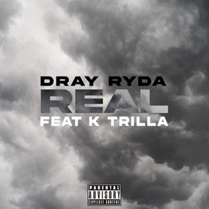 REAL(feat. K TRILLA) (Explicit)