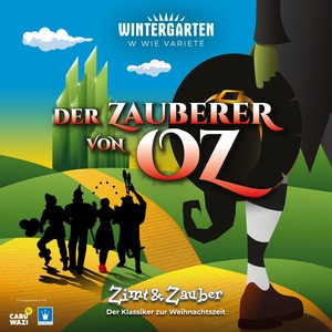 Zimt und Zauber - Der Zauberer von Oz vom Wintergarten Varieté