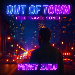 Out Of Town (The Travel Song)