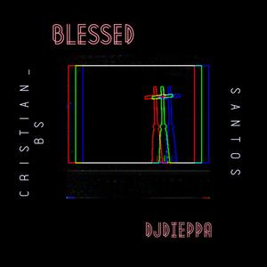 Blessed (feat. Cristian Bs & Santosss) [Explicit]