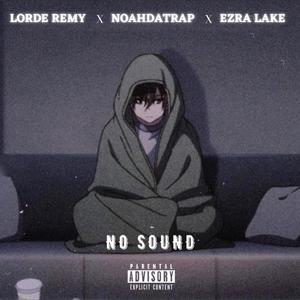 NO SOUND (feat. Ezra Lake & Noahdatrap) (Explicit)