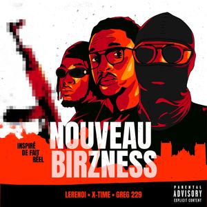 NOUVEAU BIRZNESS (feat. X-TIME & Le Renoi) (Explicit)