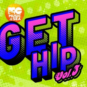 Music of the Sea: Get Hip Vol. 3