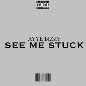 See Me Stuck (Explicit)