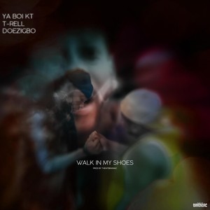Walk in My Shoes(feat. T-Rell & Doezigbo) (Explicit)