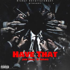Have That (feat. N Thang) [Explicit]