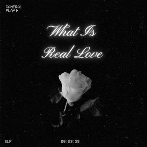 What Is Real Love (Explicit)