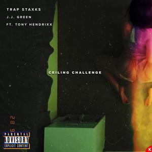CEILING CHALLENGE (feat. J.J. Green & Tony Hendrixx) (Explicit)