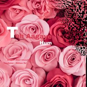 Toh Aagaye Hum