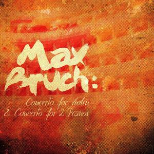 Max Bruch: Concerto for Violin & Concerto for 2 Pianos