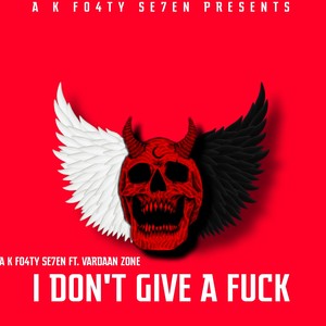 I DON'T GIVE A **** (feat. A K FO4TY SE7EN) [Explicit]