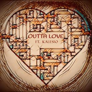 Outta Love (feat. Kalesio)