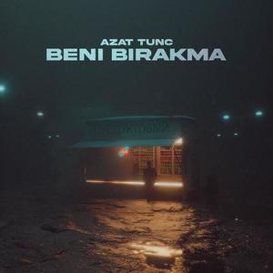 Beni Bırakma (feat. Azat Tunç)