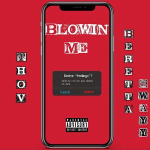 Blowin Me (feat. Beretta Swayy) [Explicit]