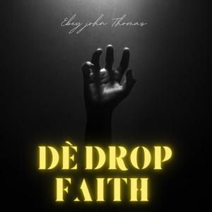 De drop faith