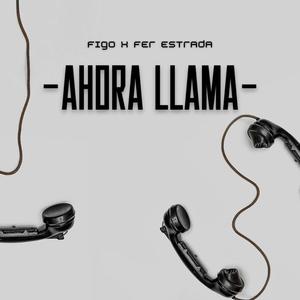 Ahora llama (feat. Figo) (Explicit)
