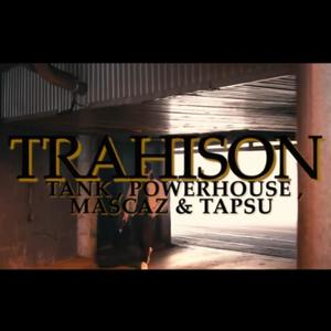 Trahison (feat. Tank Musik, PowerHouse & Tapsu) (Explicit)