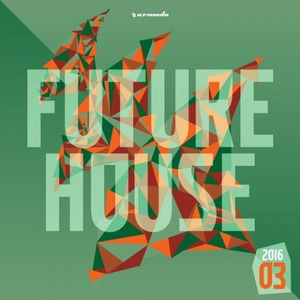 FUTURE HOUSE 2016-03 - ARMADA MUSIC - EXTENDED VERSIONS