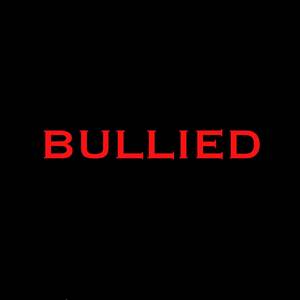 BULLIED (Explicit)