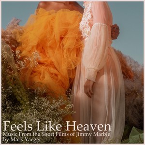 Feels Like Heaven (Music from the Short Films of Jimmy Marble)