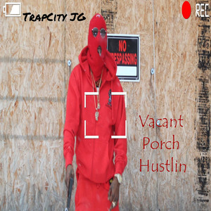 Vacant Porch Hustlin (Explicit)