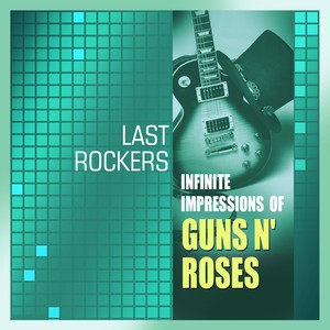 Infinite Impressions of Guns N' Roses