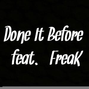 Done It Before (feat. Freakest19xx) [Explicit]