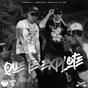 Que te explote (feat. Dm flow, Jamdary & Memo de la voz) (Explicit)