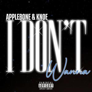 I Don't Wanna (feat. Apple Bone & KNOE) (Explicit)