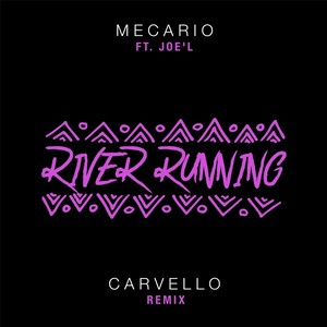 River Running (Carvello Remix) [feat. Joe'l]