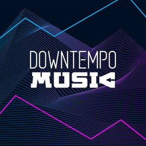 Downtempo Music: Slow, Gentle and Nostalgic Chillwave / Synthwave, Electronic Chill Out Music & Downtempo Beats