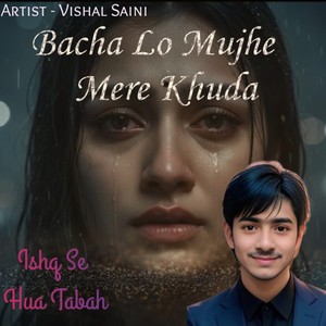 Bacha Lo Mujhe Mere Khuda - Ishq Se Hua Tabah