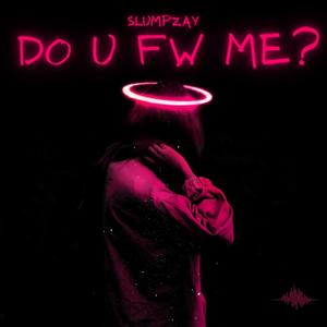 Do U Fw Me? (Explicit)
