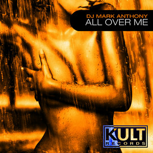 KULT Records Presents " All Over Me"