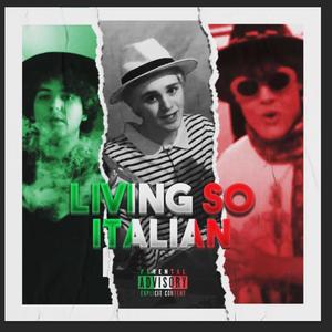Living So Italian(feat. BunnyBlu & Atom G) (Explicit)