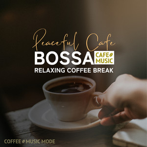 Peaceful Cafe Bossa -Relaxing Coffee Break-