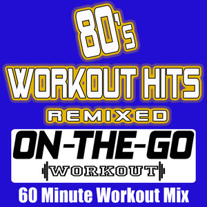 80's Workout Hits Remixed - 60 Minute Workout Mix