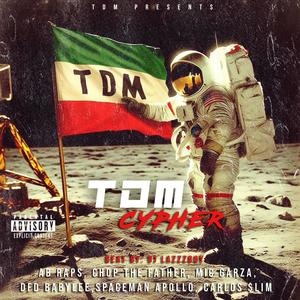 TDM Cypher (feat. DFD Baby Lee, Carlos $lim, Chop the Father, Spaceman Apollo, Mike Garza & A.B. Raps) [Explicit]