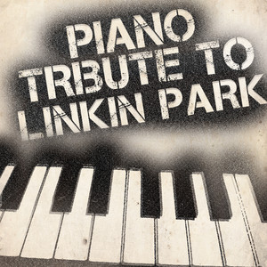 Piano Tribute to Linkin Park