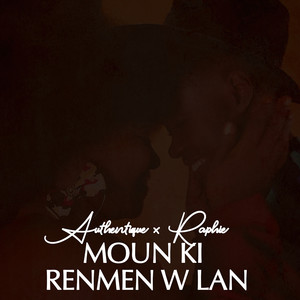 Moun Ki Renmenw Lan (Explicit)