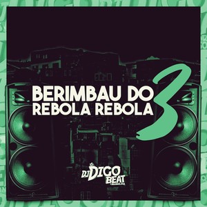 Berimbau do Rebola Rebola 3 (Explicit)