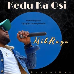 Kedu Ka Osi (feat. MikRayo)