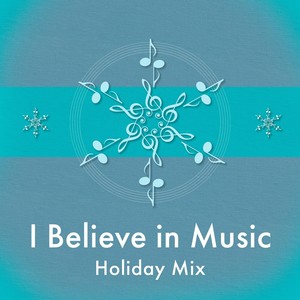I Believe in Music (Holiday Mix)
