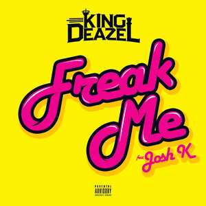 Freak Me (feat. Josh K) [Explicit]