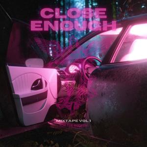 Close Enough (Explicit)