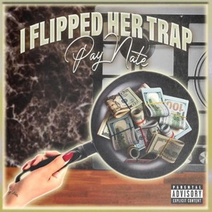 I Flipped Her Trap (Explicit)