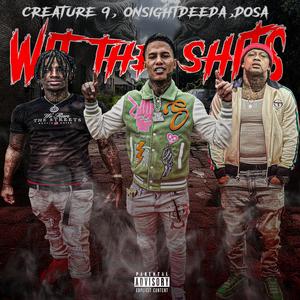 W.T.S (Wit Da Shits) (feat. Creature 9 & Onsight Deeda) (Explicit)