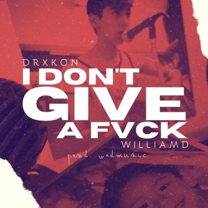 I Don't Give a Fvck (Explicit)